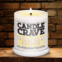 Load image into Gallery viewer, Candle Crave ~ MOST LIKELY TO SPIKE THE EGGNOG
